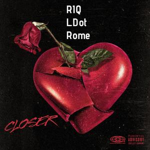 Closer (feat. L.Dot and Rome)