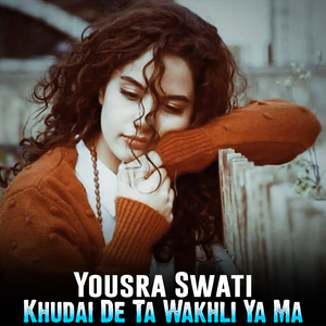 Khudai De Ta Wakhli Ya Ma