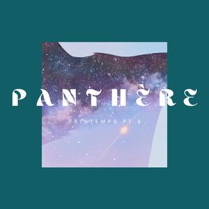 PANTHÈRE (Printemps Pt. 8)