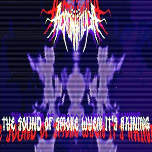 The Sound of Smoke When It's Raining