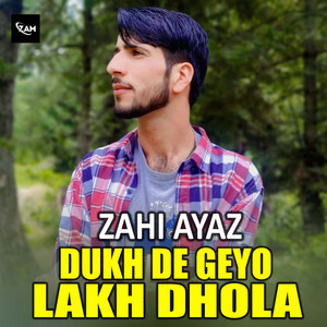 Dukh De Geyo Lakh Dhola