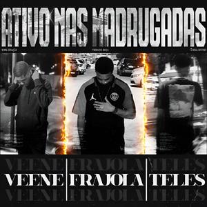 Ativo Nas Madrugadas (feat. Veene & Frajola OG)
