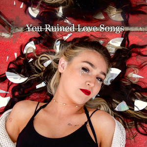 You Ruined Love Songs