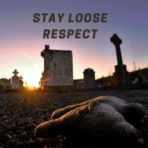 Stay Loose Respect