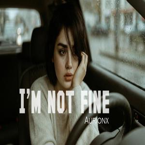 I'm not fine