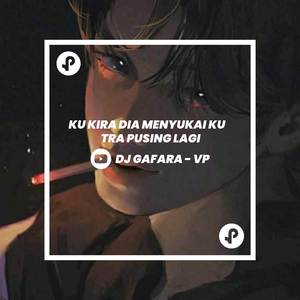 DJ Ku Kira Dia Menyukai Ku x Tra Pusing Lagi
