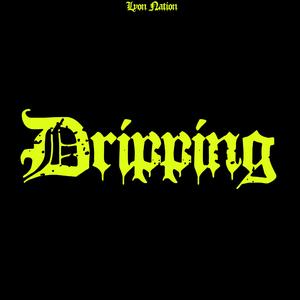 DRIPPING