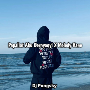 DJ Papaliat Aku Bernyanyi X Melody Kane