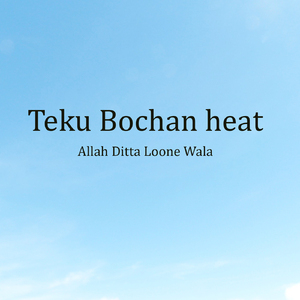 Teku Bochan heat