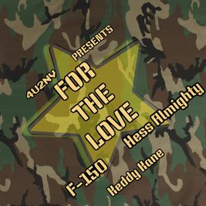 For The Love (feat. F-150 & Hess Almighty)