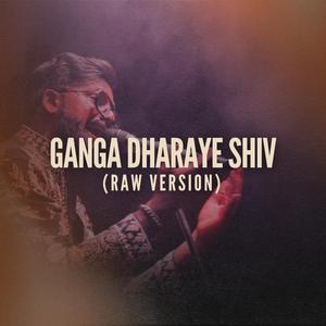 Ganga Dharaye Shiv (Raw Version)