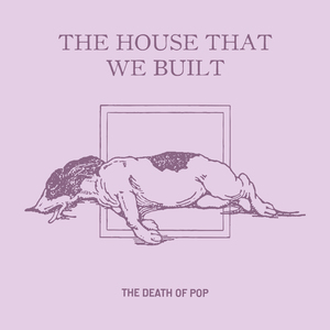 The House That We Built