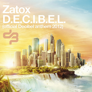 D.E.C.I.B.E.L. (Official Decibel Anthem 2012)