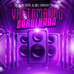 Vai Tomando Barulhada