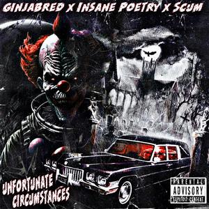 Unfortunate Circumstances (feat. Insane Poetry, Scum & M.M.M.F.D.)