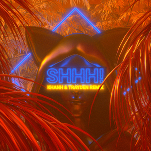 SHHH! (KHANH & TRAYDEN Remix)