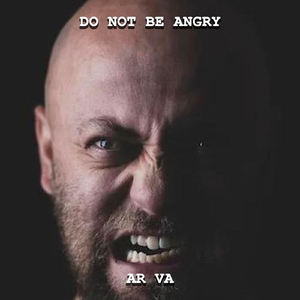 DO NOT BE ANGRY