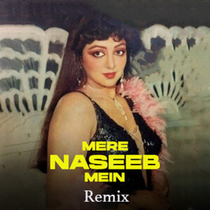 Mere Naseeb Mein (Remix)