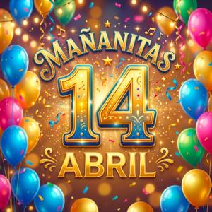 Mañanitas 14 de Abril
