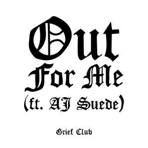 Out For Me (feat. AJ Suede)