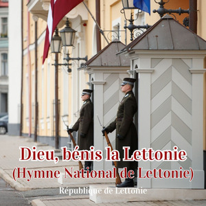Dieu, bénis la Lettonie (Hymne National de Lettonie)