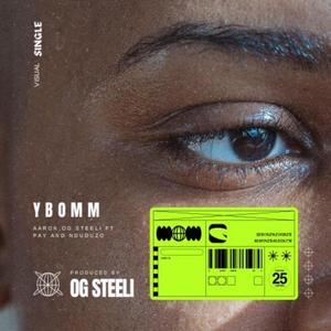 YBOMM (feat. OG steeli, pay & Nduduzo)