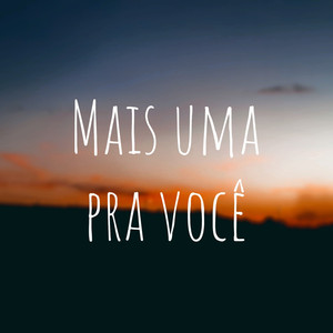 Mais uma pra Você