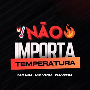 NÃO IMPORTA A TEMPERATURA (MTG)