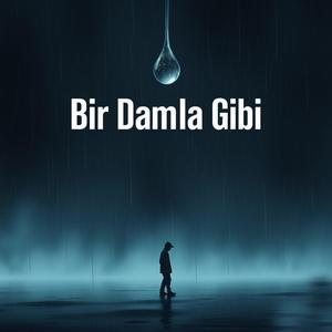 Bir Damla Gibi