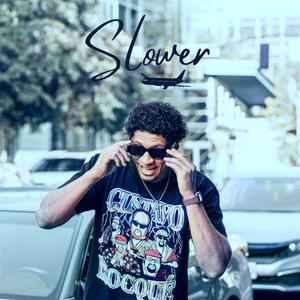 Slower