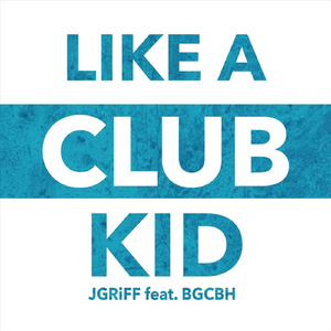 Like a Club Kid (feat. BGCBH)