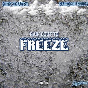 Rain Bout To Freeze