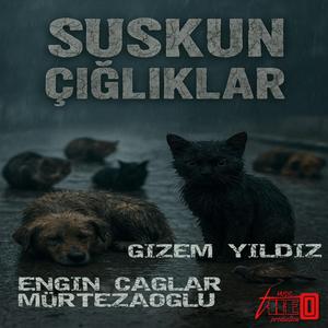 Suskun Çığlıklar (feat. Engin Caglar Murtezaoglu)