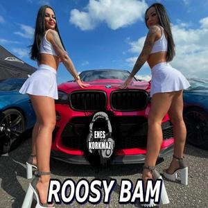 ROOSY BAM