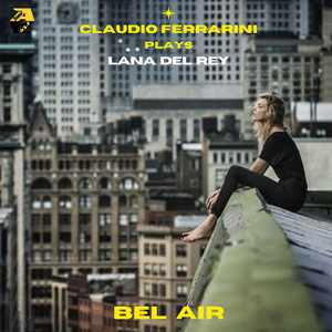 Claudio Ferrarini Plays Lana Del Rey: Bel Air (Arr. for flute by Claudio Ferrarini)