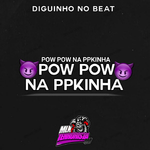 Pow Pow na Ppkinha (Remix Arrochadeira)