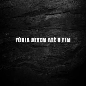 Fúria Jovem Até o Fim
