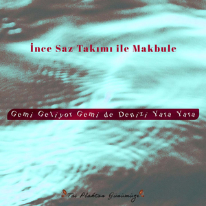 Gemi Geliyor Gemi De Denizi Yara Yara (Taş Plaktan Günümüze)