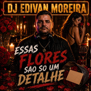 ESSAS FLORES SAO SO UM DETALHE