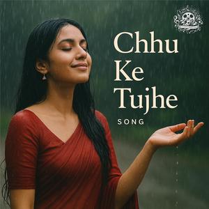 chhu ke tujhe