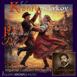 Perpetual Polka, Kronflinskykov (feat. Calilio Shafiko and the Imperial Concert Orchestra)