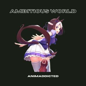 Ambitious World (From "Uma Musume: Pretty Derby - 1st Anniversary Special Animation")