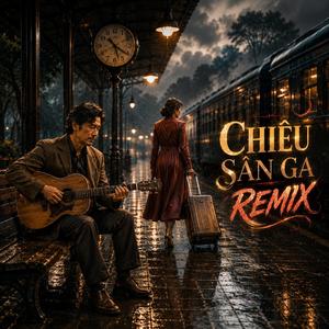 Chiều Sân Ga (Remix Tâm Trạng)