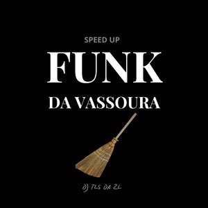 Funk da Vassoura (Speed Up)