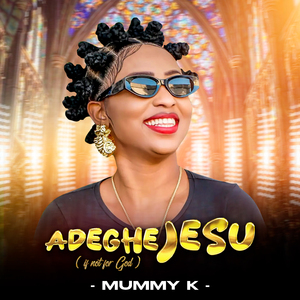 Adeghejesu (if not for God)