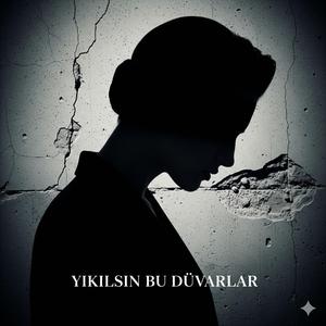 Yıkılsın Bu Duvarlar