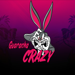 Guaracha _CRAZY Tene_Guaracha