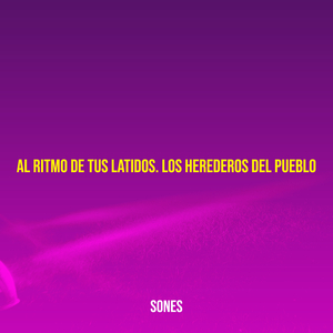 Al Ritmo De Tus Latidos. Los Herederos Del Pueblo