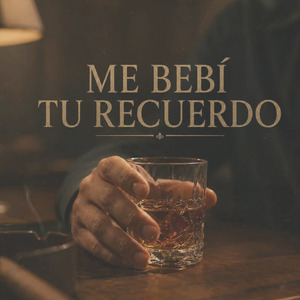 Me Bebi Tu Recuerdo (Ranchera)