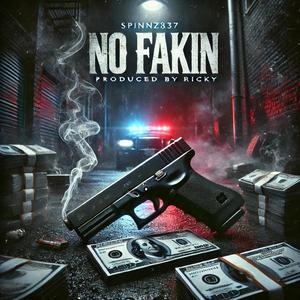 NO FAKIN (feat. Spinnz837)